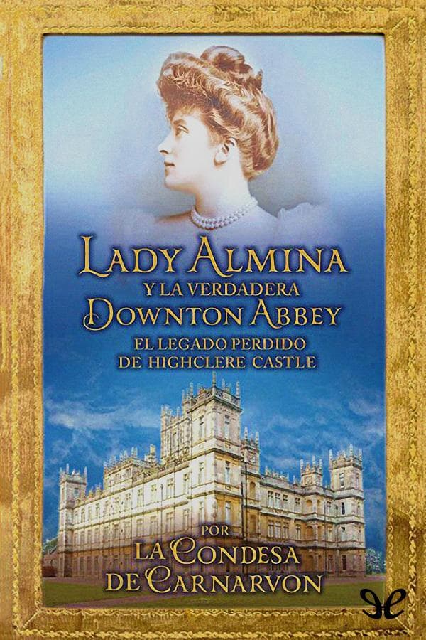 Lady Almina y la verdadera Downton Abbey