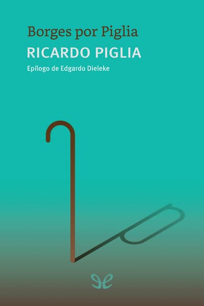 Borges por Piglia