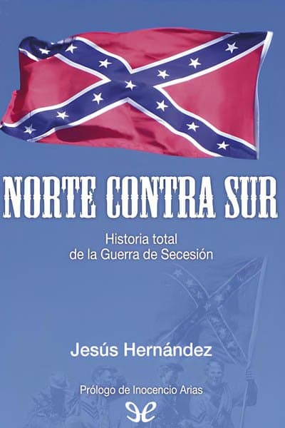 Norte contra Sur: Historia total de la Guerra de Secesión