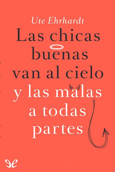 Las chicas buenas van al cielo y las malas a todas partes