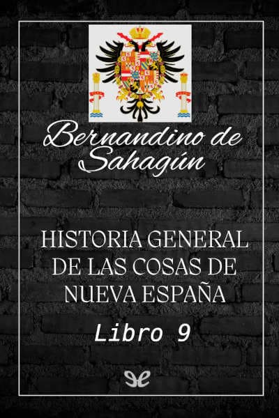 Historia general de las cosas de Nueva España. Libro 9